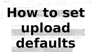 How to set upload defaults in YouTube Studio for all your videos