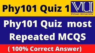 PHY101 Quiz No.01 Solution Fall 2021|| PHY101 solved quiz 1 2021|| Phy101 solved quiz 1 fall 2021