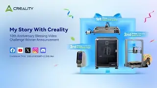 Creality 10th Anniversary Video Challenge Winner Announcement & K1C Show Time🎊!