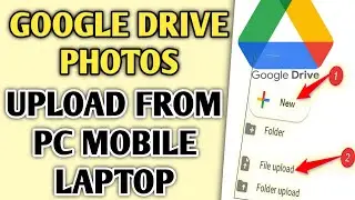 Upload Photos To Google Drive Android | Save Upload Photos On Google Drive From PC Laptop  Mobile