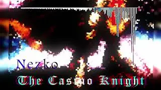 The Casino Knight [Sunken Exhibit track 11] - Nezko