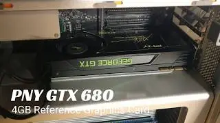 PNY GeForce GTX 680 4GB Flashed for Mac Pro testing for eBay listing