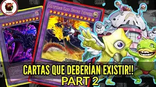 Yu-Gi-Oh! CARTAS QUE DEBERÍAN EXISTIR!!!! PARTE 2!!