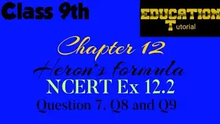 Heron's formula exercise 12.2, Q7,Q8 and Q9