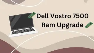 How to Upgrade The RAM in Dell Vostro 7500