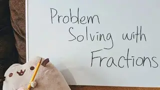 Problem Solving with Fractions