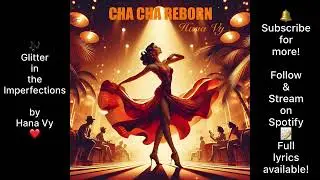 Cha Cha Reborn #9 – Glitter in the Imperfections | New Cha Cha Cha Song | Nhạc Cha Cha Cha | Hana Vy