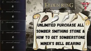 Elden Ring - Unlimited Buy All Somber Smithing Stone & How to Get SomberStone Miner's Bell Bearing