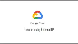 Part 3: Connect to GCP Vm using external IP Address 