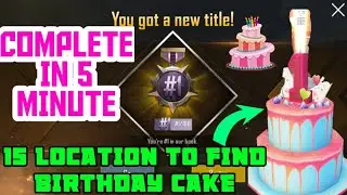 PUBG  BIRTHDAY PARTY CAKE || 15 LOCATION EASILY YOU FIND|| HOW TO FIND BIRTHDAY PARTY CAKE #1/100