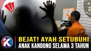 Pria di Pringsewu Setubuhi Putri Kandung Bertahun-tahun 😠