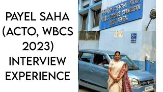 WBCS GROUP C ORIGINAL INTERVIEW EXPERIENCE|| PAYEL SAHA ACTO WBCS 2023  