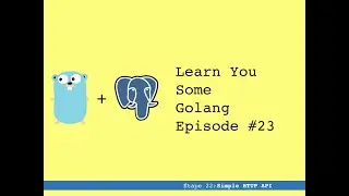 23 - Introduction à Go (golang): Simple API avec Go et PostgreSQL [Niveau moyen]