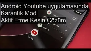 Android Youtube Uygulamasında Karanlık Mod Aktif Etme (Kesin Çözüm)
