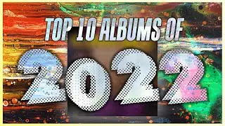 Top 10 Albums of 2022 (Video-Essay)