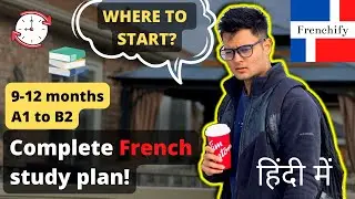 Complete Study Plan & Guidance to learn Fluent French in one Year- B2 Level (TEF & TCF Canada)