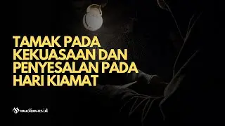 Tamak pada Kekuasaan dan Penyesalan pada Hari Kiamat