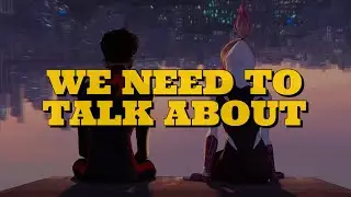We Need To Talk About Spider-Man Across The Spider-Verse