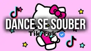 Dance se souber - [Tik Tok] 2025 - Atualizado 💦