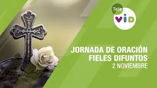 Jornada de Oración por los Fieles Difuntos, 2 Noviembre 🙏🏻 Tele VID