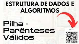 Aula 24 - Algoritmos - Pilha - Parênteses Válidos