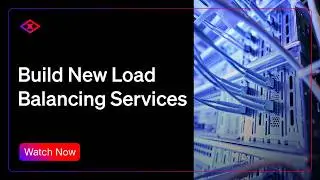 Build New Load Balancing Services