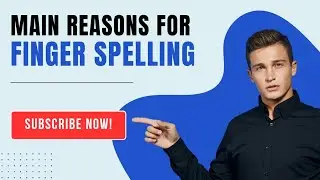 WHY SHOULD I USE FINGER SPELLING??