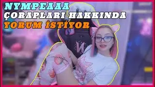 NYMPEAAA ÇORAPLARI HAKKINDA YORUM İSTİYOR (deniz)