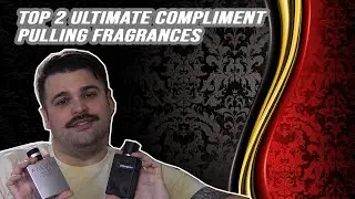 Top 2 Ultimate Compliment Pulling Fragrances