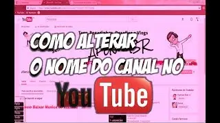 Como Alterar o Nome Do Canal No Youtube.