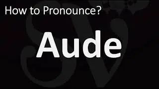 How to Pronounce Aude?