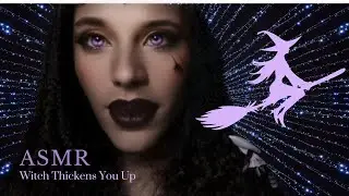 ASMR Witch Thickens You Up 