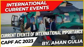 TOP INTERNATIONAL CURRENT EVENTS (Jan-May) | CAPF AC 2023