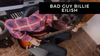 Bad guy - billie eilish (Guitar cover)