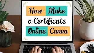 How to Make a Certificate Online Using Canva