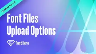 Font Files Upload Options 2.0