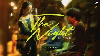 TAKE AWAY. - The Night ft. CHAD [Official Music Video]