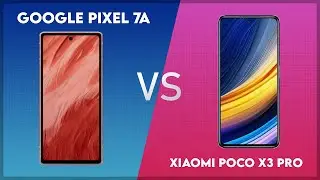 Google Pixel 7a vs Xiaomi Poco X3 Pro Technical Comparison