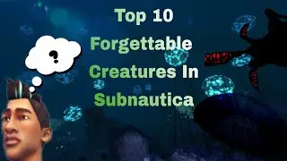 My Top 10 Forgettable Creatures In Subnautica