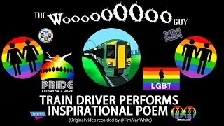 The WoooOOOooo Guy: Train Driver Performs Inspirational Poem @PrideBrighton