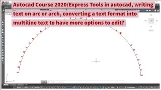 Express Tools in autocad, writing text on arc or arch, convert a text format to multiline text?