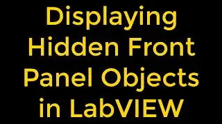 Displaying Hidden Front Panel Objects in LabVIEW