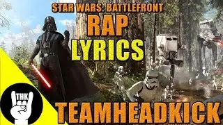 (Lyrics) Star Wars Battlefront Rap – TEAMHEADKICK “Go To War”