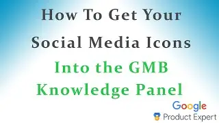 How To Add Social Media Icons into your GMB Knowledge Panel (Google Listing)