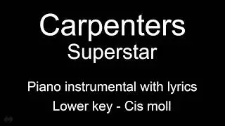 Superstar - Carpenters (Lower key - cis moll) piano KARAOKE