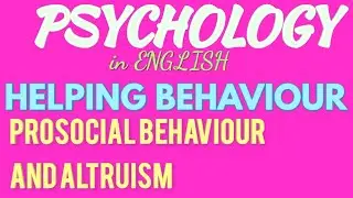 Helping Behaviour in psychology | prosocial Behaviour and Altruism | social psychology | English