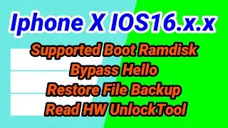 Iphone X IOS16.x.x Supported Boot Ramdisk, Bypass Hello, Restore File Backup, Read HW Unlocktool