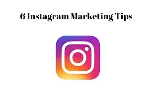 SIX SURPRISING INSTAGRAM MARKETING TIPS TO IMPROVE MARKETING RESULTS!