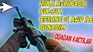 ZULA AVRUPA `DA SÜRESIZ FUL+FUL EFSANE +6 AWP ILE OYNADIM  (ODADAN KACTILAR !!!)        ZULA