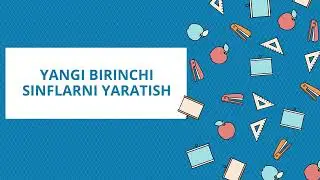 Yangi birinchi sinflarni yaratish